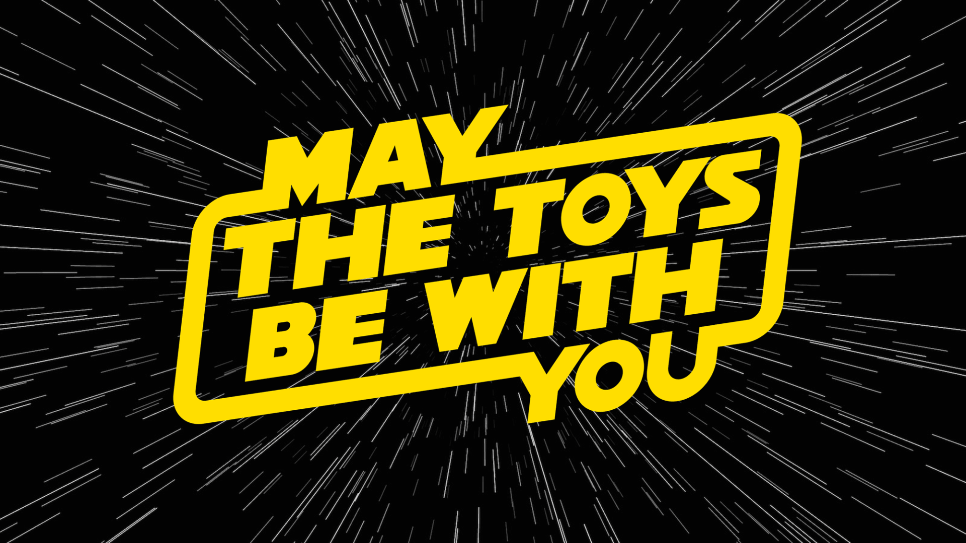 May the toys be with you